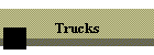 Trucks