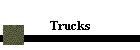 Trucks